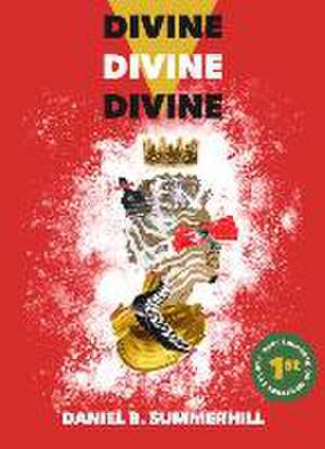 Divine, Divine, Divine de Daniel B. Summerhill