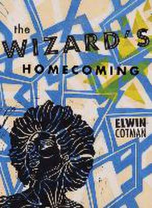 The Wizard's Homecoming de Elwin Michael Cotman