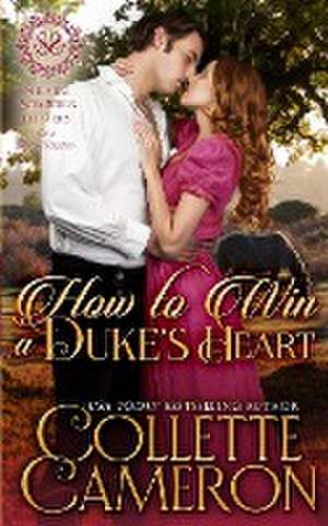 How to Win a Duke's Heart de Collette Cameron