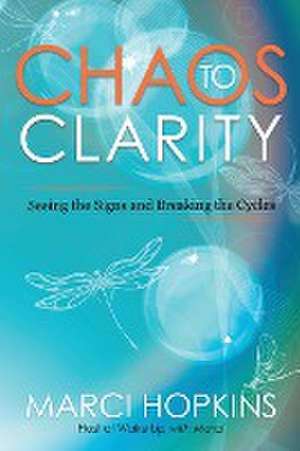 Chaos to Clarity de Marci Hopkins