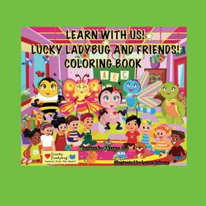 Learn With Me! Lucky Ladybug And Friends Coloring Book!: Lucky Ladybug de Margo Joy