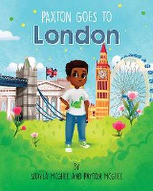 Paxton Goes to London de Shayla McGhee