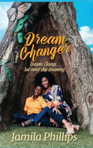 Dream Changer de Jamila Phillips