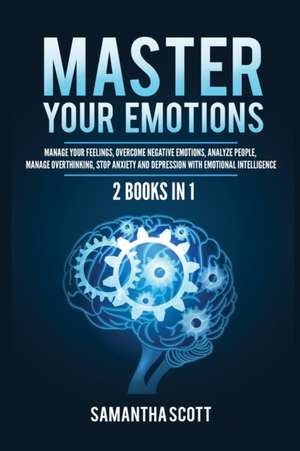 Master Your Emotions de Samantha Scott