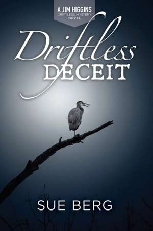 Driftless Deceit de Sue Berg