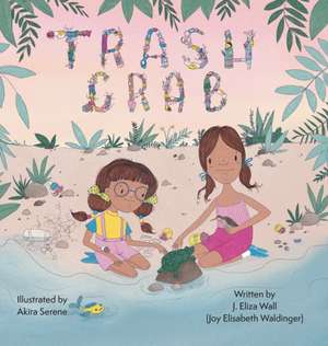 Trash Crab de Joy Elisabeth Waldinger