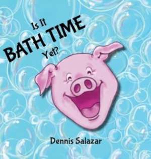Is It Bath Time Yet?/Squeaky Clean de Dennis Salazar