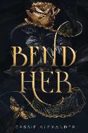 Bend Her de Cassie Alexander