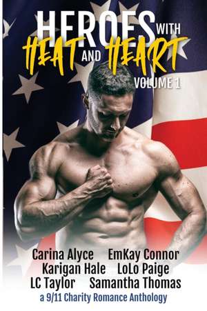 Heroes with Heat and Heart de Carina Alyce