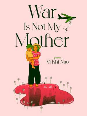 War is not my Mother de Vi Nao