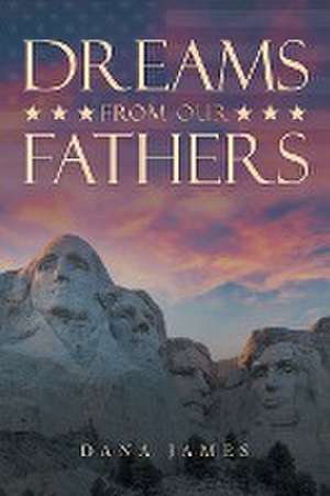 Dreams from Our Fathers de Dana James