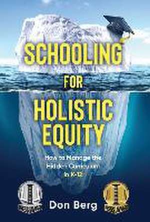 Schooling For Holistic Equity de Don Berg