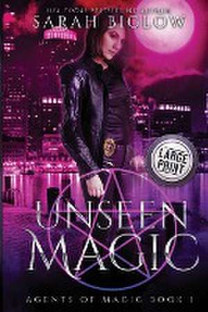 Unseen Magic de Sarah Biglow