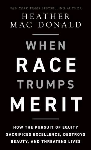 The When Race Trumps Merit de Heather Mac Donald