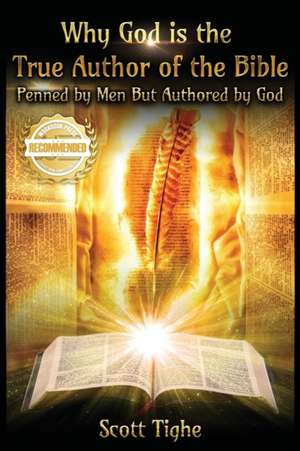 Why God is the True Author of the Bible de Scott Tighe