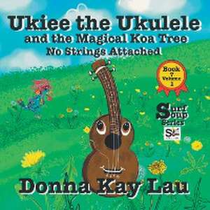 Ukiee the Ukulele de Donna Kay Lau