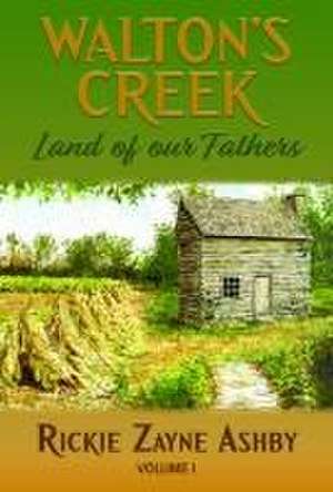 Walton's Creek Land of Our Fathers de Rickie Zayne Ashby