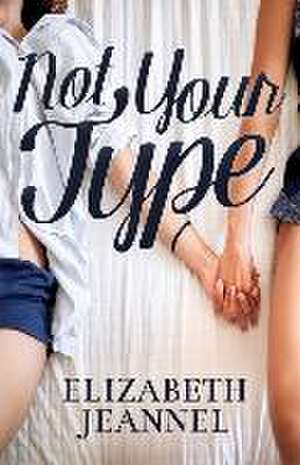 Not Your Type de Elizabeth Jeannel