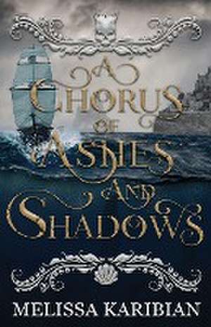 A Chorus of Ashes and Shadows de Melissa Karibian