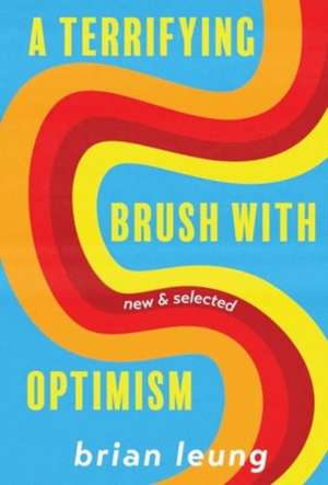 A Terrifying Brush with Optimism de Brian Leung