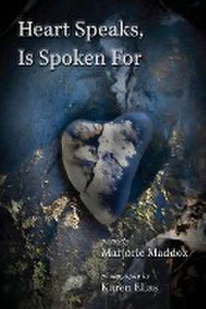 Heart Speaks, Is Spoken For de Marjorie Maddox