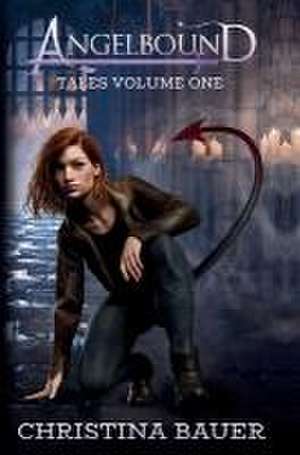 Angelbound Tales Volume One de Christina Bauer