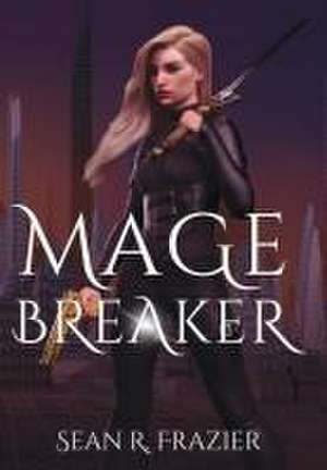 Mage Breaker de Sean R Frazier