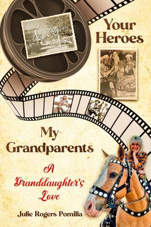 Your Heroes, My Grandparents de Julie Rogers Pomilia