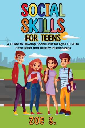 Social Skills for Teens de Zoe S.