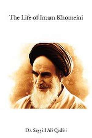 The Life of Imam Khomeini de Sayyid Ali Qadiri