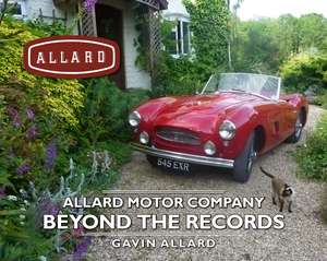 Allard Motor Company: Beyond the Records de Gavin Allard