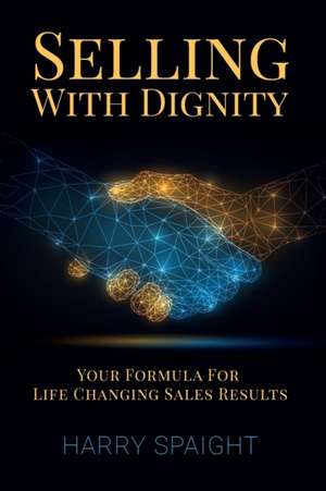 Selling With Dignity de Harry Spaight