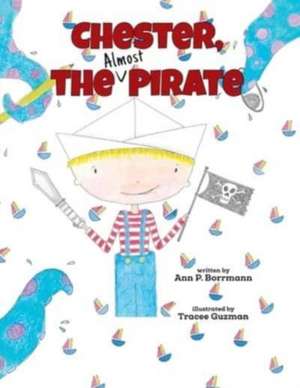 Chester the (Almost) Pirate de Ann P. Borrmann