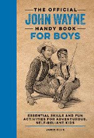 The Official John Wayne Handy Book for Boys de James Ellis