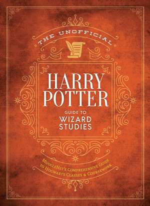 The Editors of Mugglenet: Ultimate Wizarding World Guide to de The Editors of MuggleNet