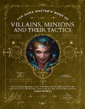 The Game Master's Book of Villains, Minions and Their Tactics de Aaron Hübrich