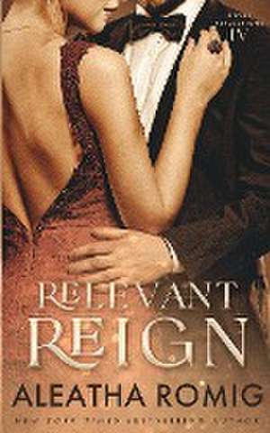 Relevant Reign de Aleatha Romig