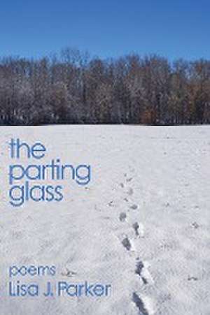 The Parting Glass de Lisa J. Parker