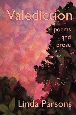 Valediction: Poems and Prose de Linda Parsons