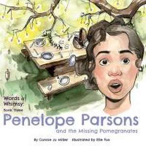 Penelope Parsons and the Missing Pomegranates de Connie Jo Miller