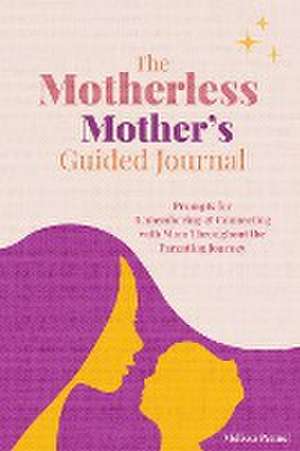 The Motherless Mother's Guided Journal de Melissa Pennel