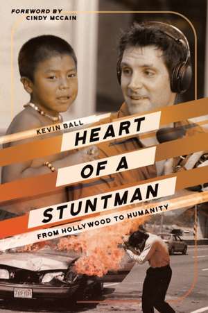 Heart of a Stuntman de Kevin Ball