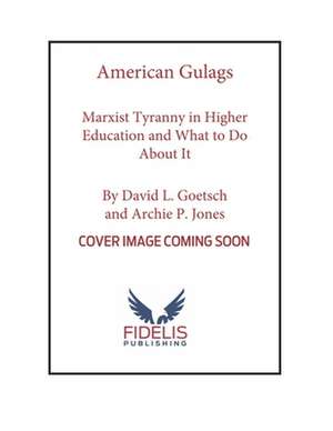 American Gulags: Marxist Tyranny in Higher Education and What to Do about It de Oliver L. North