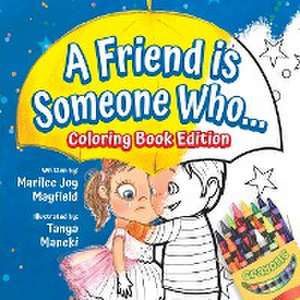 A Friend is Someone Who... Coloring Book Edition de Marilee Joy Mayfield