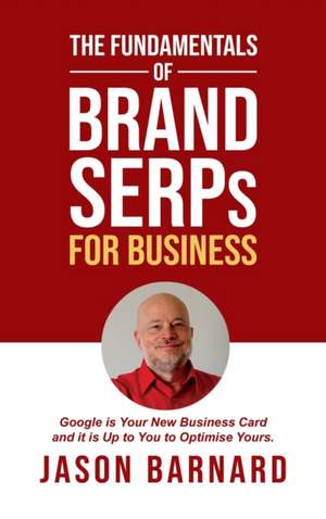 The Fundamentals of Brand SERPs for Business de Jason Martin Barnard