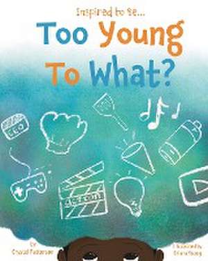 Too Young to What? de Crystel Patterson