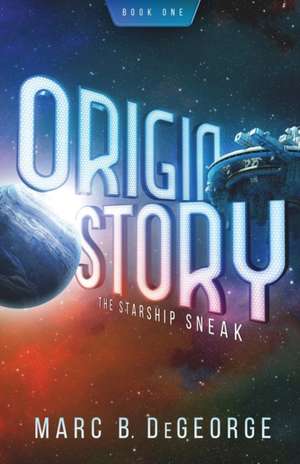 The Starship Sneak de Marc B. DeGeorge