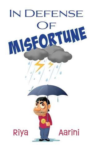 In Defense of Misfortune de Riya Aarini