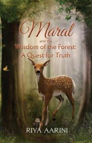 Maral and the Wisdom of the Forest de Riya Aarini