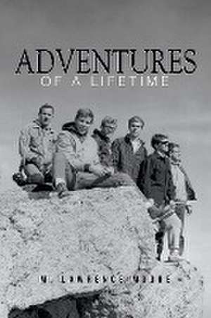 Adventures of A Lifetime de M. Lawrence Moore